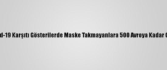 Avusturya'da Kovid-19 Karşıtı Gösterilerde Maske Takmayanlara 500 Avroya Kadar Ceza Uygulanacak