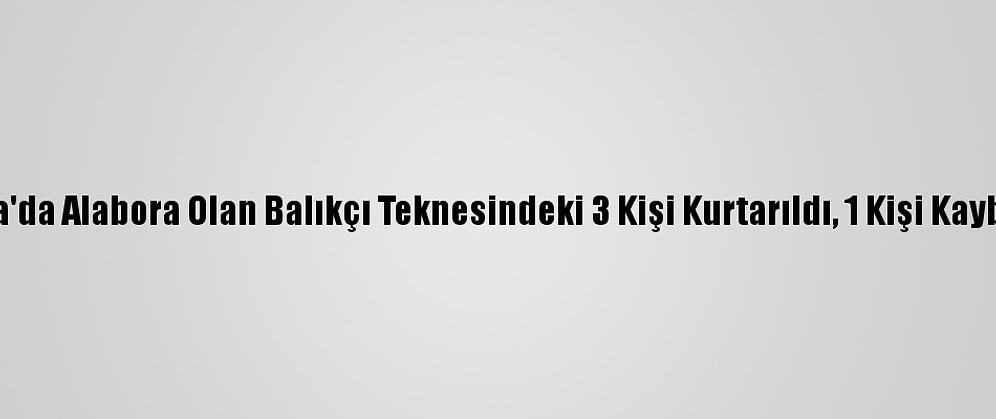 Datça'da Alabora Olan Balıkçı Teknesindeki 3 Kişi Kurtarıldı, 1 Kişi Kayboldu