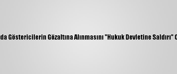 Fransa, Rusya'da Göstericilerin Gözaltına Alınmasını "Hukuk Devletine Saldırı" Olarak Niteledi