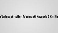 Bodrum'da İnşaat İşçileri Arasındaki Kavgada 3 Kişi Yaralandı