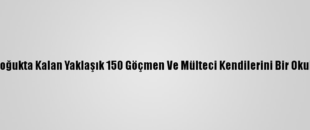 Paris'te Soğukta Kalan Yaklaşık 150 Göçmen Ve Mülteci Kendilerini Bir Okula Kapattı