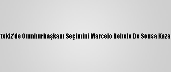 Portekiz'de Cumhurbaşkanı Seçimini Marcelo Rebelo De Sousa Kazandı