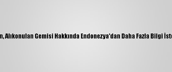 İran, Alıkonulan Gemisi Hakkında Endonezya'dan Daha Fazla Bilgi İstedi
