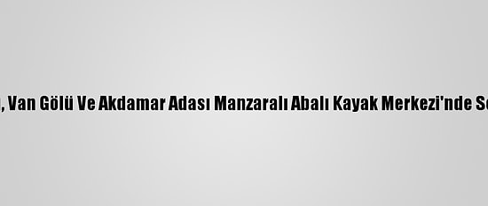 Süphan Dağı, Van Gölü Ve Akdamar Adası Manzaralı Abalı Kayak Merkezi'nde Sezon Başladı
