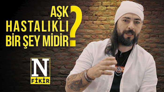 Uğur Batı’yla N Fikir 9. Bölüm! Aşk Hastalıklı Bir Şey Midir?