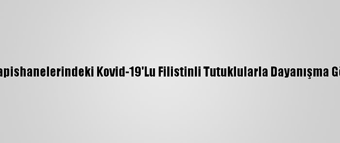 Gazzeliler İsrail Hapishanelerindeki Kovid-19'Lu Filistinli Tutuklularla Dayanışma Gösterisi Düzenledi