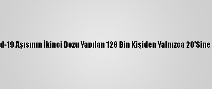 İsrail'de Kovid-19 Aşısının İkinci Dozu Yapılan 128 Bin Kişiden Yalnızca 20'Sine Virüs Bulaştı