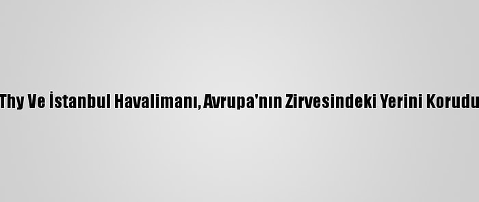 Thy Ve İstanbul Havalimanı, Avrupa'nın Zirvesindeki Yerini Korudu