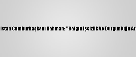 Tacikistan Cumhurbaşkanı Rahman: " Salgın İşsizlik Ve Durgunluğu Artırdı"