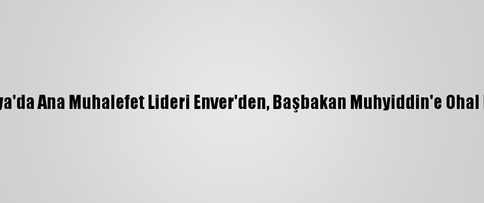 Malezya'da Ana Muhalefet Lideri Enver'den, Başbakan Muhyiddin'e Ohal Davası