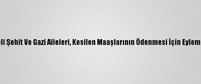 Gazzeli Şehit Ve Gazi Aileleri, Kesilen Maaşlarının Ödenmesi İçin Eylem Yaptı