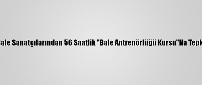 Bale Sanatçılarından 56 Saatlik "Bale Antrenörlüğü Kursu"Na Tepki