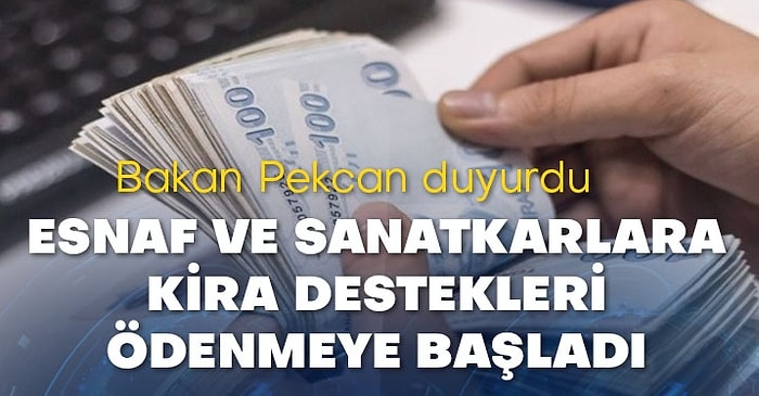 Esnaf ve Sanatkarlara Kira Destekleri Ödenmeye Başladı