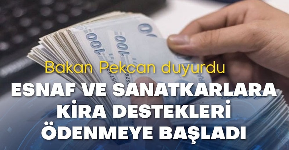 Esnaf ve Sanatkarlara Kira Destekleri Ödenmeye Başladı
