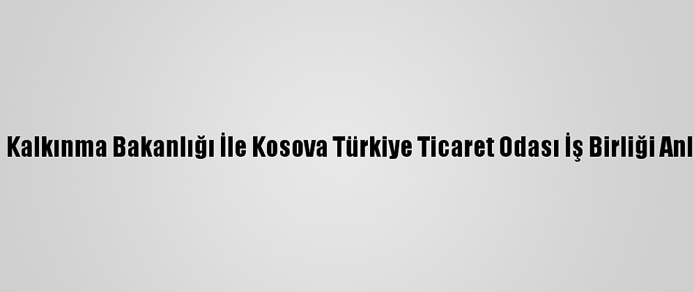 Kosova Bölgesel Kalkınma Bakanlığı İle Kosova Türkiye Ticaret Odası İş Birliği Anlaşması İmzaladı