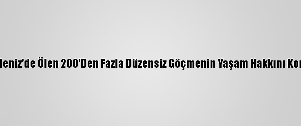 Bm'den İtalya'ya, "Akdeniz'de Ölen 200'Den Fazla Düzensiz Göçmenin Yaşam Hakkını Koruyamadı" Suçlaması