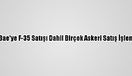 ABD Yönetimi, Bae'ye F-35 Satışı Dahil Birçok Askeri Satış İşlemini Askıya Aldı