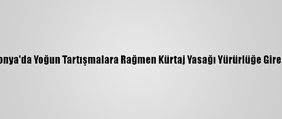 Polonya'da Yoğun Tartışmalara Rağmen Kürtaj Yasağı Yürürlüğe Girecek