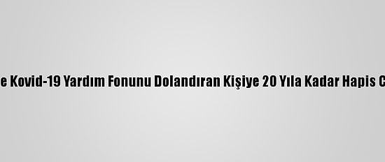ABD'de Kovid-19 Yardım Fonunu Dolandıran Kişiye 20 Yıla Kadar Hapis Cezası