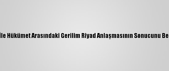 Yemen'de Ggk İle Hükümet Arasındaki Gerilim Riyad Anlaşmasının Sonucunu Belirsizliğe İtiyor