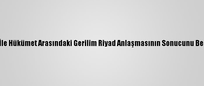 Yemen'de Ggk İle Hükümet Arasındaki Gerilim Riyad Anlaşmasının Sonucunu Belirsizliğe İtiyor