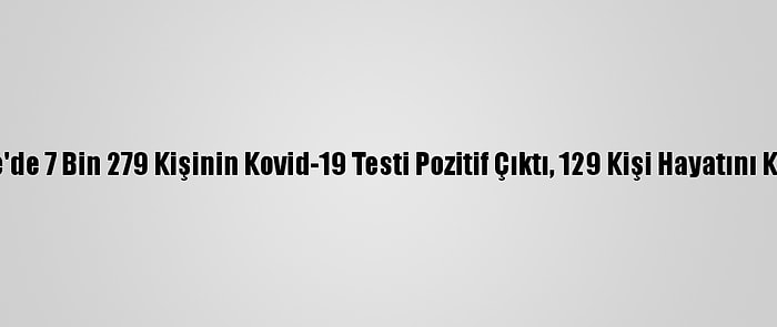 Türkiye'de 7 Bin 279 Kişinin Kovid-19 Testi Pozitif Çıktı, 129 Kişi Hayatını Kaybetti