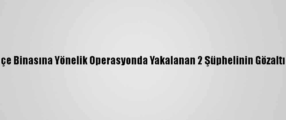 Hdp Esenyurt İlçe Binasına Yönelik Operasyonda Yakalanan 2 Şüphelinin Gözaltı Süresi Uzatıldı