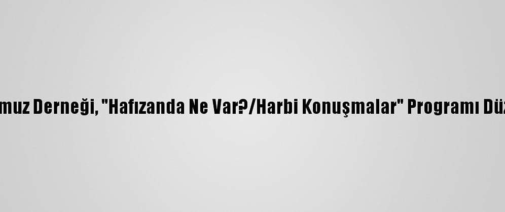 15 Temmuz Derneği, "Hafızanda Ne Var?/Harbi Konuşmalar" Programı Düzenledi