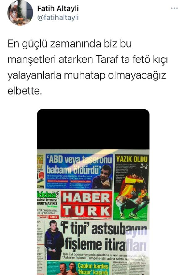 Altaylı attığı tweet ile Hilal Kaplan için "Taraf’ta FETÖ kıçı yalayanlarla muhatap olmayacağız." dedi.