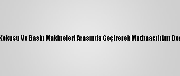 Ömrünü Mürekkep Kokusu Ve Baskı Makineleri Arasında Geçirerek Matbaacılığın Değişimine Şahit Oldu