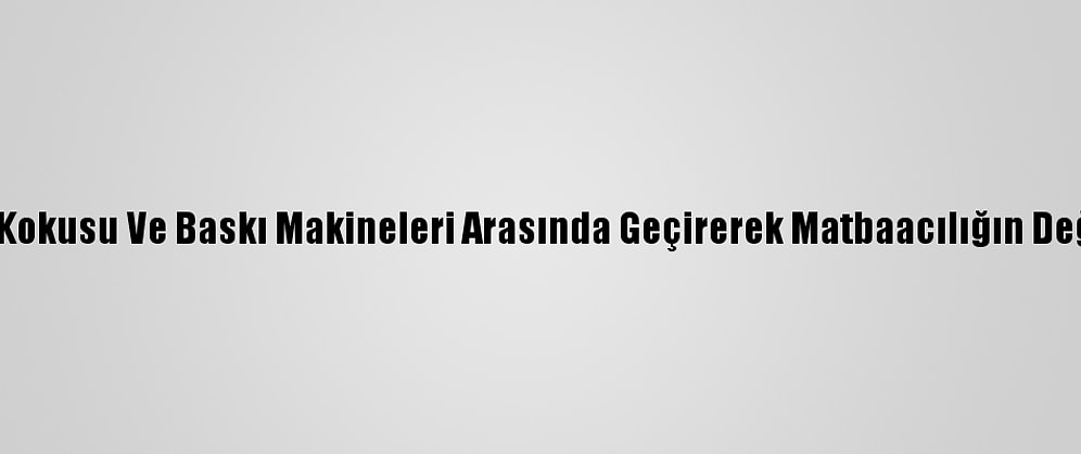 Ömrünü Mürekkep Kokusu Ve Baskı Makineleri Arasında Geçirerek Matbaacılığın Değişimine Şahit Oldu