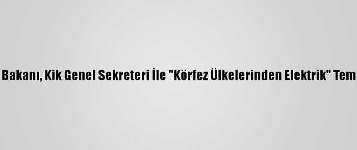 Irak Dışişleri Bakanı, Kik Genel Sekreteri İle "Körfez Ülkelerinden Elektrik" Teminini Görüştü