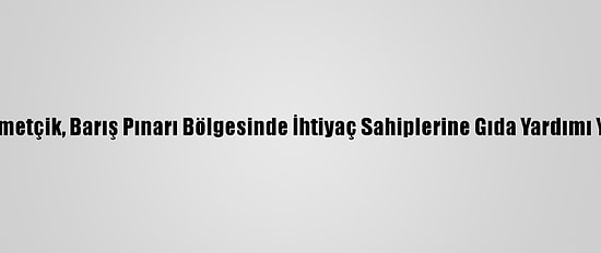 Mehmetçik, Barış Pınarı Bölgesinde İhtiyaç Sahiplerine Gıda Yardımı Yaptı