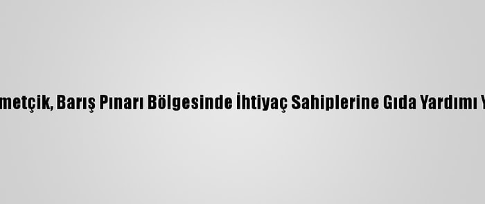 Mehmetçik, Barış Pınarı Bölgesinde İhtiyaç Sahiplerine Gıda Yardımı Yaptı