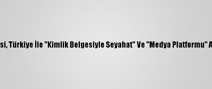 Azerbaycan Milli Meclisi, Türkiye İle "Kimlik Belgesiyle Seyahat" Ve "Medya Platformu" Anlaşmalarını Onayladı