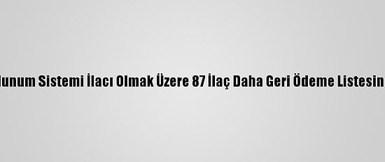 10'U Solunum Sistemi İlacı Olmak Üzere 87 İlaç Daha Geri Ödeme Listesine Alındı