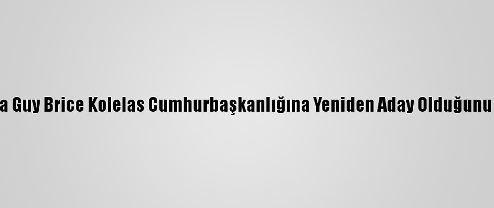 Kongo'da Guy Brice Kolelas Cumhurbaşkanlığına Yeniden Aday Olduğunu Açıkladı