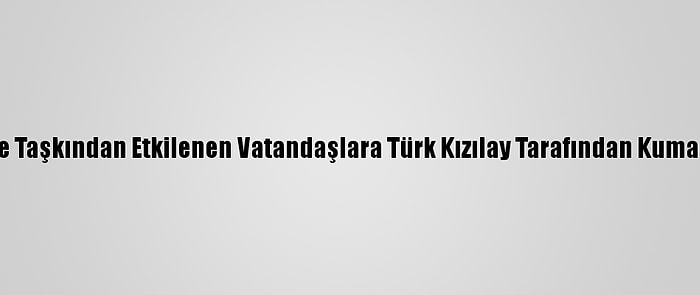 Kırklareli'nde Taşkından Etkilenen Vatandaşlara Türk Kızılay Tarafından Kumanya Dağıtıldı