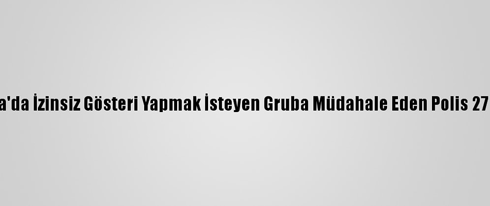 Güncelleme - Ankara'da İzinsiz Gösteri Yapmak İsteyen Gruba Müdahale Eden Polis 27 Kişiyi Gözaltına Aldı