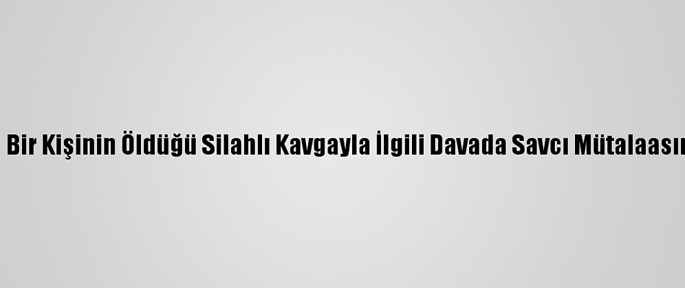 Uludağ'da Bir Kişinin Öldüğü Silahlı Kavgayla İlgili Davada Savcı Mütalaasını Açıkladı