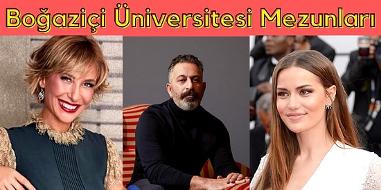 Seninle Aynı Üniversiteden Mezun Olan 3 Ünlüyü Söylüyoruz!