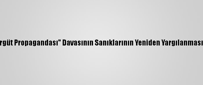 "Gazetede Örgüt Propagandası" Davasının Sanıklarının Yeniden Yargılanmasına Başlandı