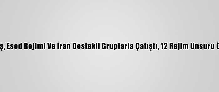 Deaş, Esed Rejimi Ve İran Destekli Gruplarla Çatıştı, 12 Rejim Unsuru Öldü