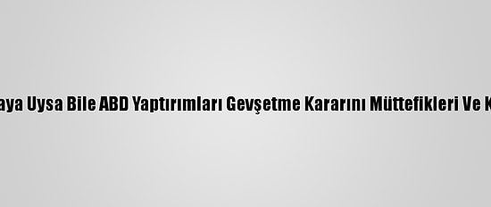 İran Nükleer Anlaşmaya Uysa Bile ABD Yaptırımları Gevşetme Kararını Müttefikleri Ve Kongre İle Görüşecek