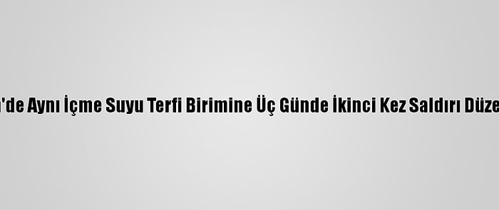 Mersin'de Aynı İçme Suyu Terfi Birimine Üç Günde İkinci Kez Saldırı Düzenlendi