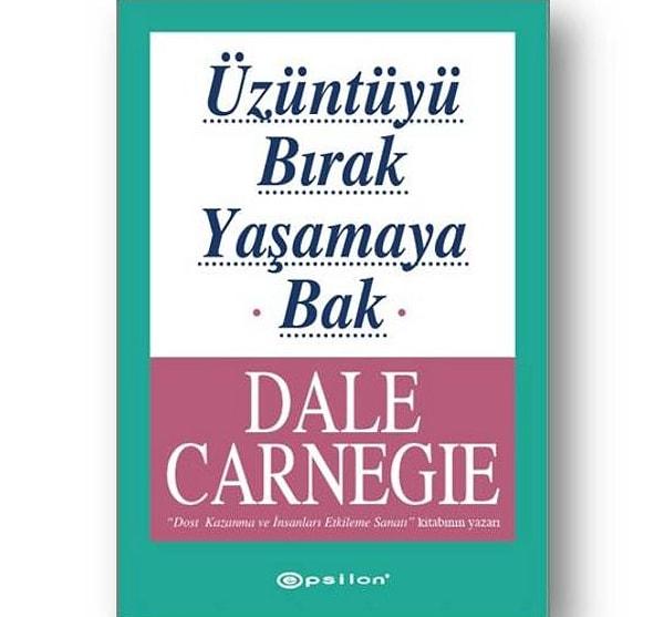 8. Üzüntüyü Bırak Yaşamaya Bak - Dale Carnegie