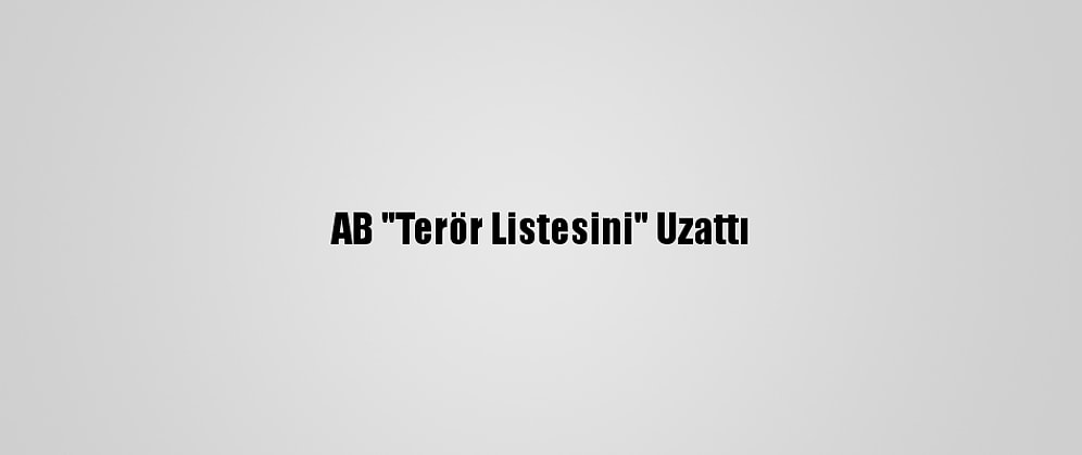 AB "Terör Listesini" Uzattı