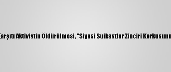 Lübnan'da Hizbullah Karşıtı Aktivistin Öldürülmesi, "Siyasi Suikastlar Zinciri Korkusunu" Beraberinde Getirdi