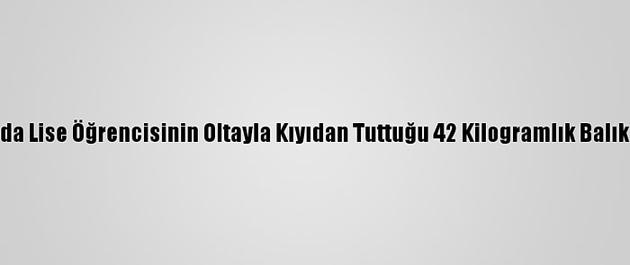 Antalya'da Lise Öğrencisinin Oltayla Kıyıdan Tuttuğu 42 Kilogramlık Balık Şaşırttı