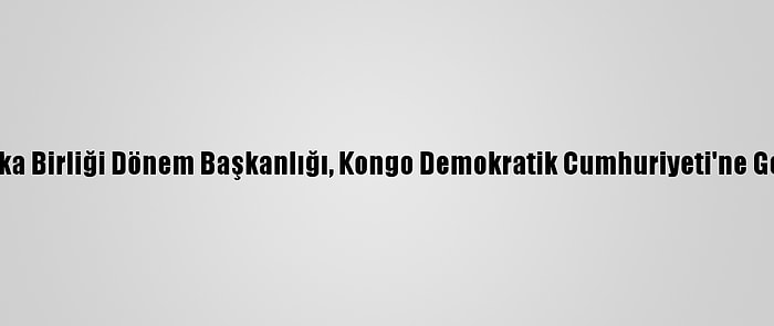 Afrika Birliği Dönem Başkanlığı, Kongo Demokratik Cumhuriyeti'ne Geçti